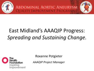 East Midland’s AAAQIP Progress: Spreading and Sustaining Change.