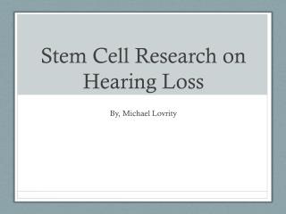 Stem Cell Research on Hearing Loss