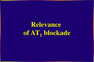 Relevance of AT 1 blockade