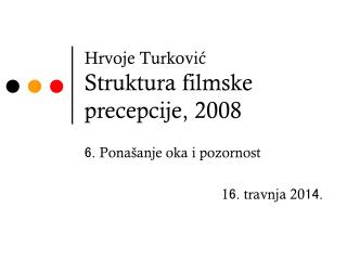 Hrvoje Turković Struktura filmske precepcije, 2008