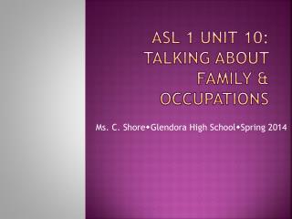 ASL 1 Unit 10: Talking About Family &amp; Occupations