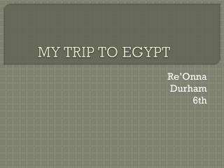 MY TRIP TO EGYPT