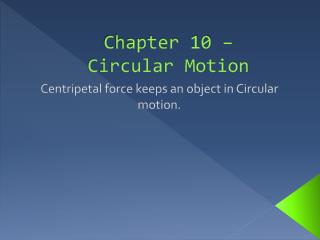 Chapter 10 – Circular Motion