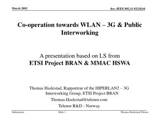 Thomas Haslestad, Rapporteur of the HIPERLAN2 – 3G Interworking Group, ETSI Project BRAN