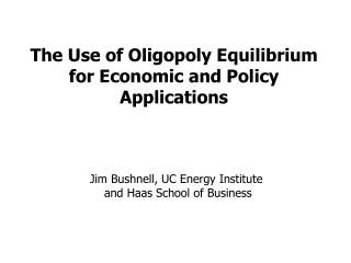 The Use of Oligopoly Equilibrium for Economic and Policy Applications