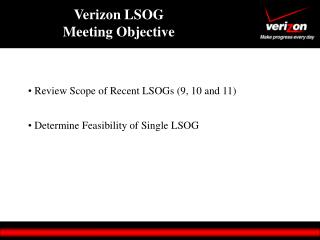 Review Scope of Recent LSOGs (9, 10 and 11) Determine Feasibility of Single LSOG