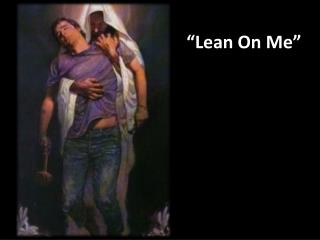 “Lean On Me”