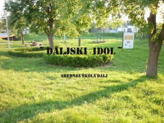 ~ DALJSKI IDOL ~