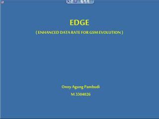 EDGE ( ENHANCED DATA RATE FOR GSM EVOLUTION )
