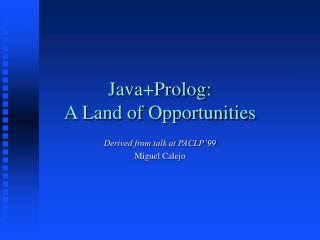 Java+Prolog: A Land of Opportunities