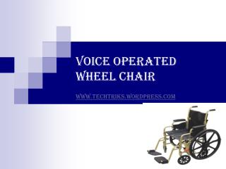 VOICE OPERATED WHEEL CHAIR www.techtriks.wordpress.com