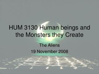 HUM 3130 Human beings and the Monsters they Create
