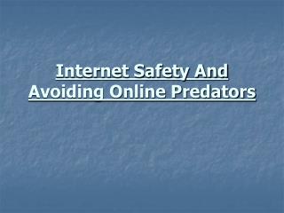 Internet Safety And Avoiding Online Predators