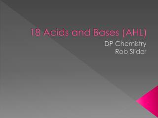 18 Acids and Bases (AHL)