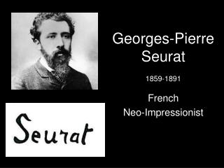 Georges-Pierre Seurat 1859-1891 French Neo-Impressionist