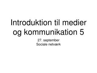 Introduktion til medier og kommunikation 5