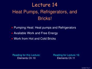Lecture 14 Heat Pumps, Refrigerators, and Bricks!