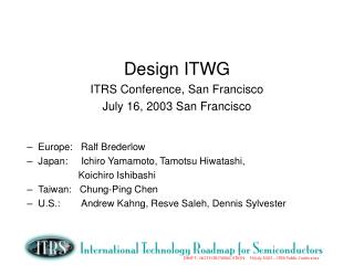 Design ITWG ITRS Conference, San Francisco July 16, 2003 San Francisco Europe: Ralf Brederlow