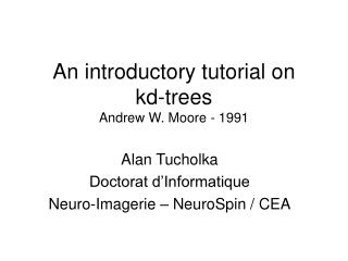 An introductory tutorial on kd-trees Andrew W. Moore - 1991