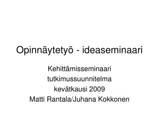 Opinnäytetyö - ideaseminaari