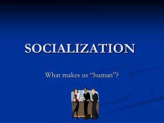 SOCIALIZATION