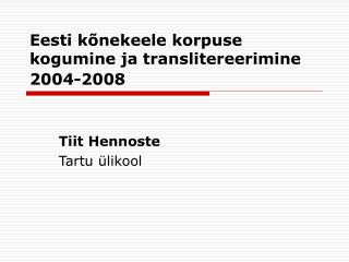 Eesti kõnekeele korpuse kogumine ja translitereerimine 2004-2008