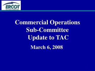 Commercial Operations Sub-Committee Update to TAC