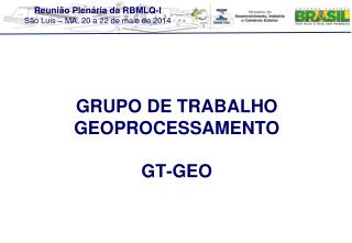 GRUPO DE TRABALHO GEOPROCESSAMENTO GT-GEO