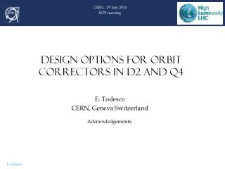 DESIGN OPTIONS FOR ORBIT CORRECTORS IN D2 and Q4