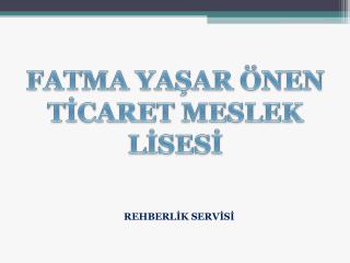 FATMA YAŞAR ÖNEN TİCARET MESLEK LİSESİ