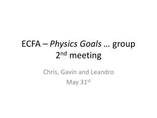 ECFA – Physics Goals … group 2 nd meeting