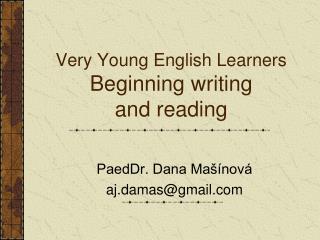 Very Young English Learners Beginning writing and reading