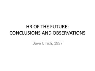 HR OF THE FUTURE: CONCLUSIONS AND OBSERVATIONS
