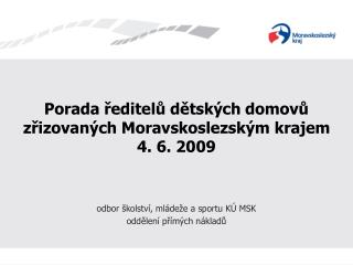 Porada ředitelů dětských domovů zřizovaných Moravskoslezským krajem 4. 6. 2009