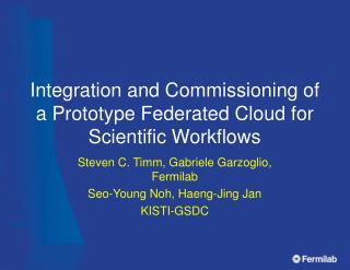 Integration and Commissioning of a Prototype Federated Cloud for Scientific Workflows