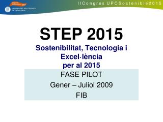 STEP 2015 Sostenibilitat, Tecnologia i Excel·lència per al 2015