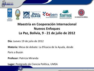 Maestría en Cooperación Internacional Nuevos Enfoques La Paz, Bolivia, 9 - 21 de julio de 2012