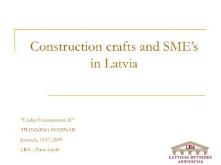 Construction crafts and SME’s in Latvia