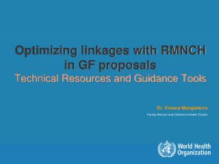 Optimizing linkages with RMNCH in GF proposals Technical Resources and Guidance Tools
