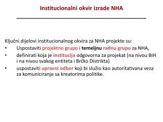 K ljučni dijelovi institucionalnog okvira za NHA proje kte su :