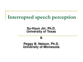 Interrupted speech perception