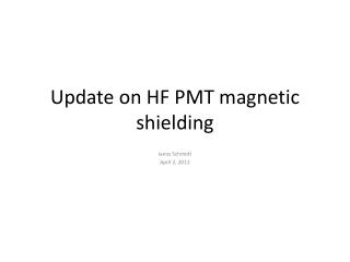 Update on HF PMT magnetic shielding
