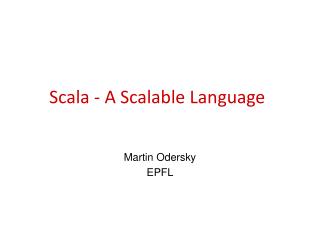 Scala - A Scalable Language
