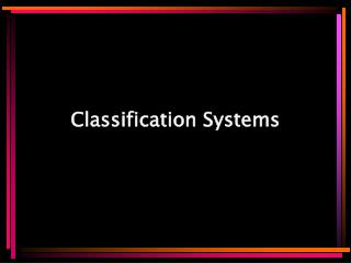 Classification Systems