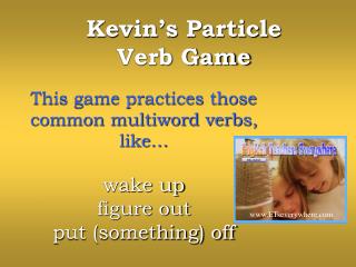 Kevin’s Particle Verb Game