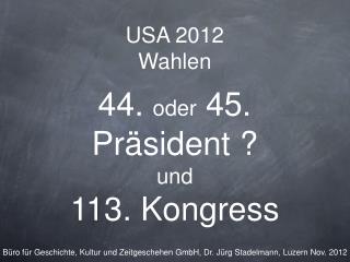 USA 2012 Wahlen 44. oder 45. Präsident ? und 113. Kongress