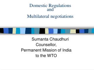 Domestic Regulations and Multilateral negotiations