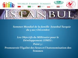 Sommet Mondial de la famille Istanbul Turquie du 3 au 7 Décembre