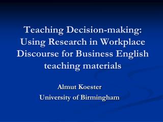 Teaching Decision-making: Using Research in Workplace Discourse for Business English teaching materials