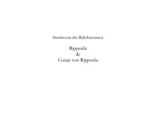 Stamboom der Rijksbaronnen Ripperda &amp; Cosijn von Ripperda